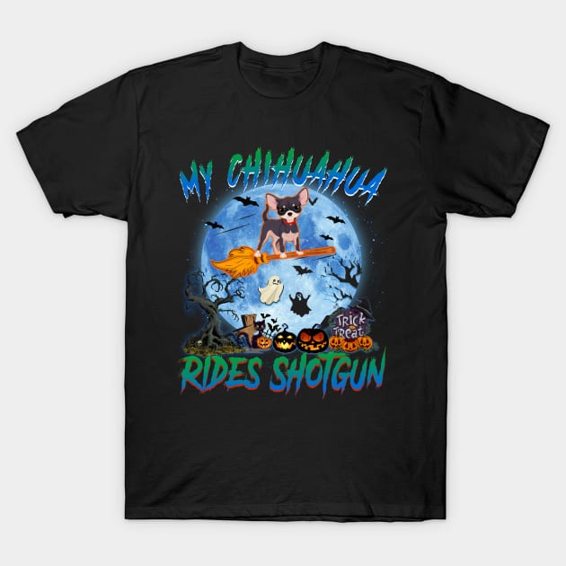 My Chihuahua Rides Shotgun Witch Halloween T-Shirt by Chapmanx